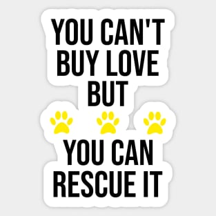 You Can't Buy Love But You Can Rescue It. Sticker